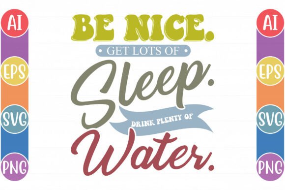 Be Nice Get Lots of Sleep Drink Plenty: A T-Shirt Design Review