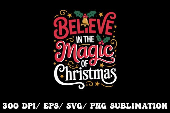 Believe in the Magic of Christmas – Mak: A T-Shirt Design Graphics Gem
