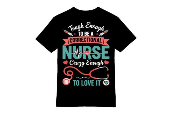 Correctional Nurse T-shirt: A Graphics Gem for T-Shirt Designs
