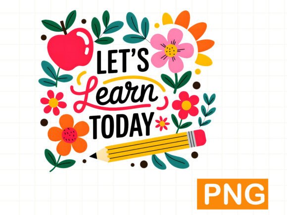 Let's Learn Today PNG: A Versatile Graphic for T-Shirt Designs