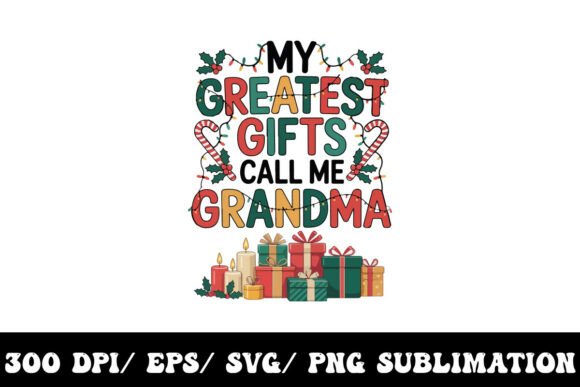My Greatest Gifts Call Me Grandma: A Versatile T-Shirt Design