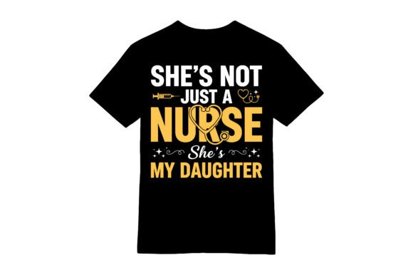 Review: Just a Nurse, She's My Daughter T-shirt Graphics